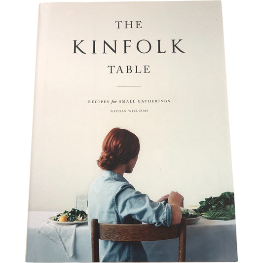The Kinfolk Table Recipes For Small Gatherings Nathan Williams Cookbook