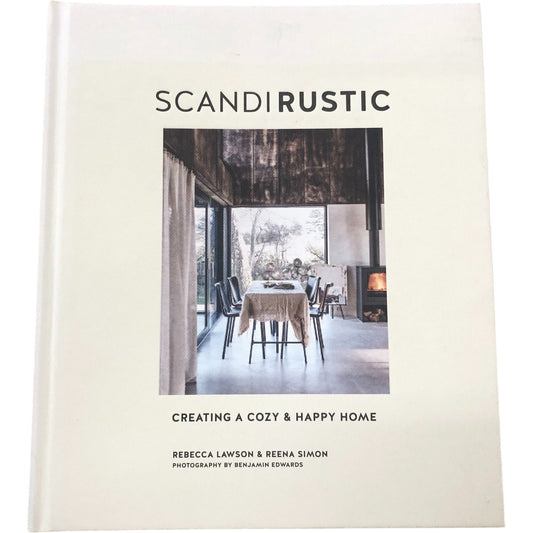 Scandi Rustic Creating A Cozy Happy Home Book by Rebecca Lawson Reena Simon