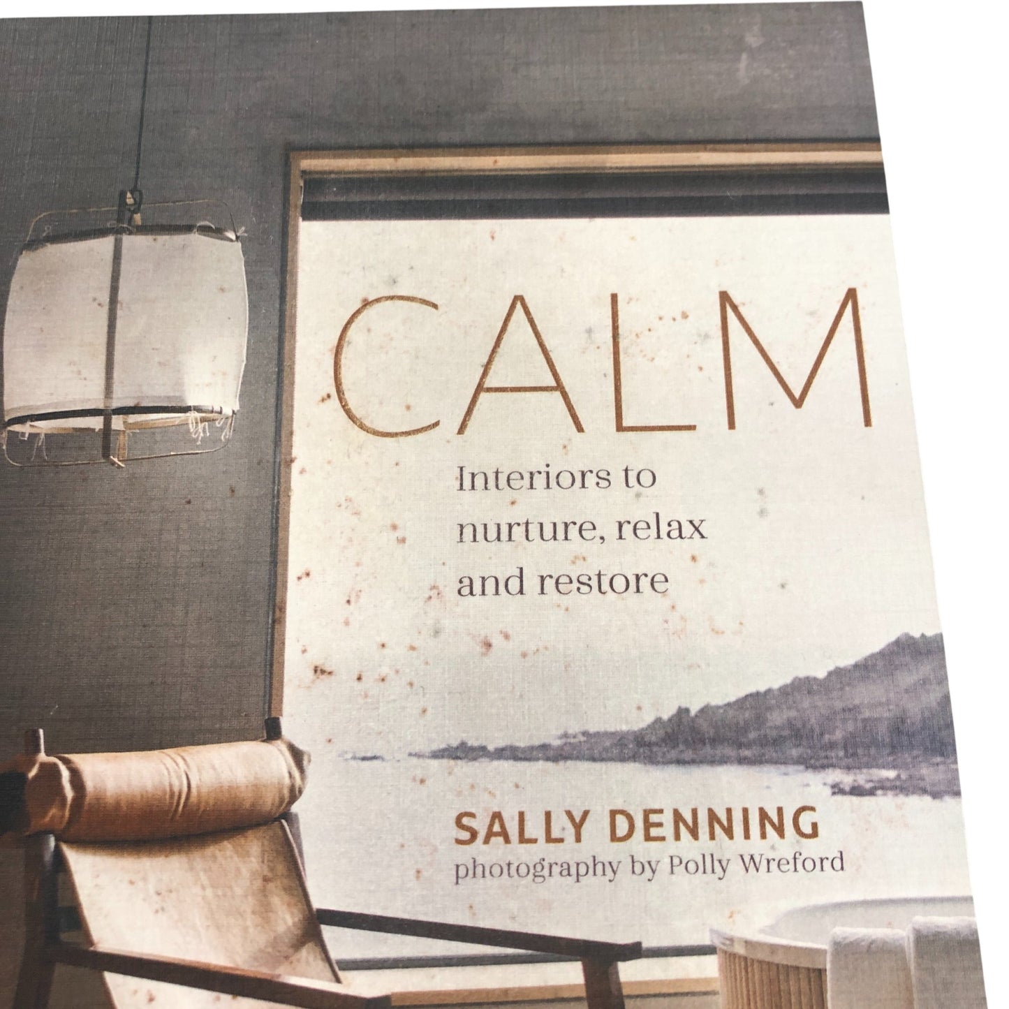 Calm Interiors To Nurture Relax And Restore Book By Sally Denning Photography
