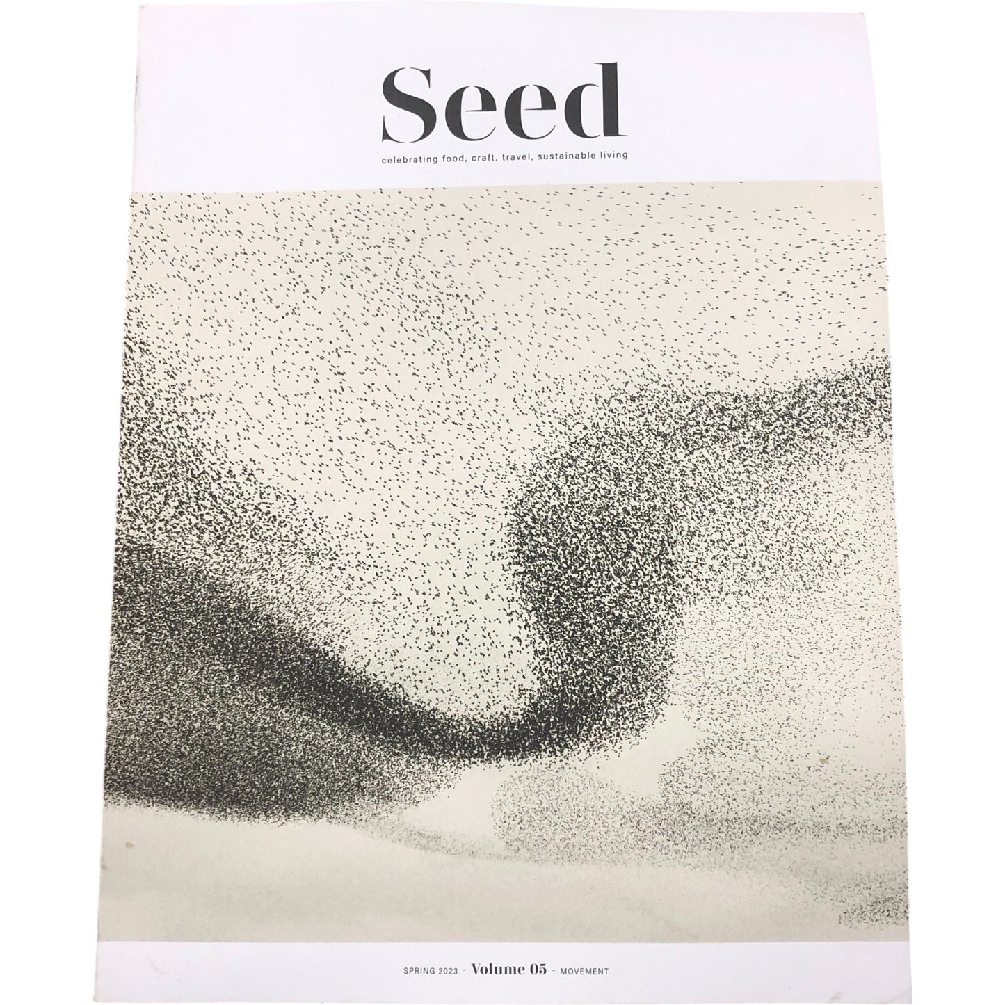 Seed Volume 05 Spring 2023 Magazine Celebrating Food Craft Travel Living
