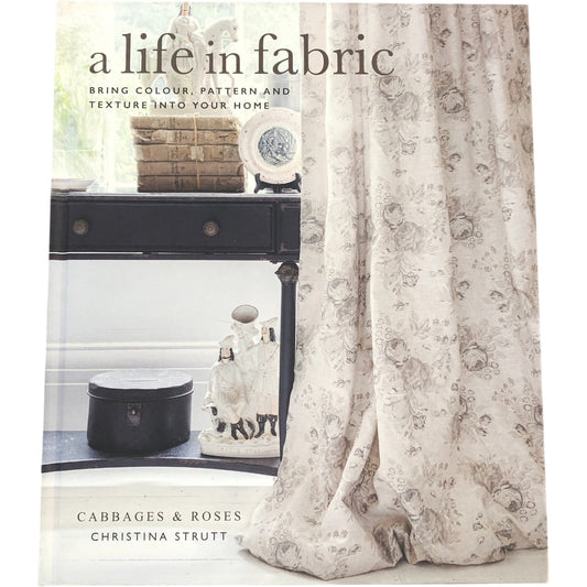A Life In Fabric Cabbages And Roses Christina Strutt Home Décor Book