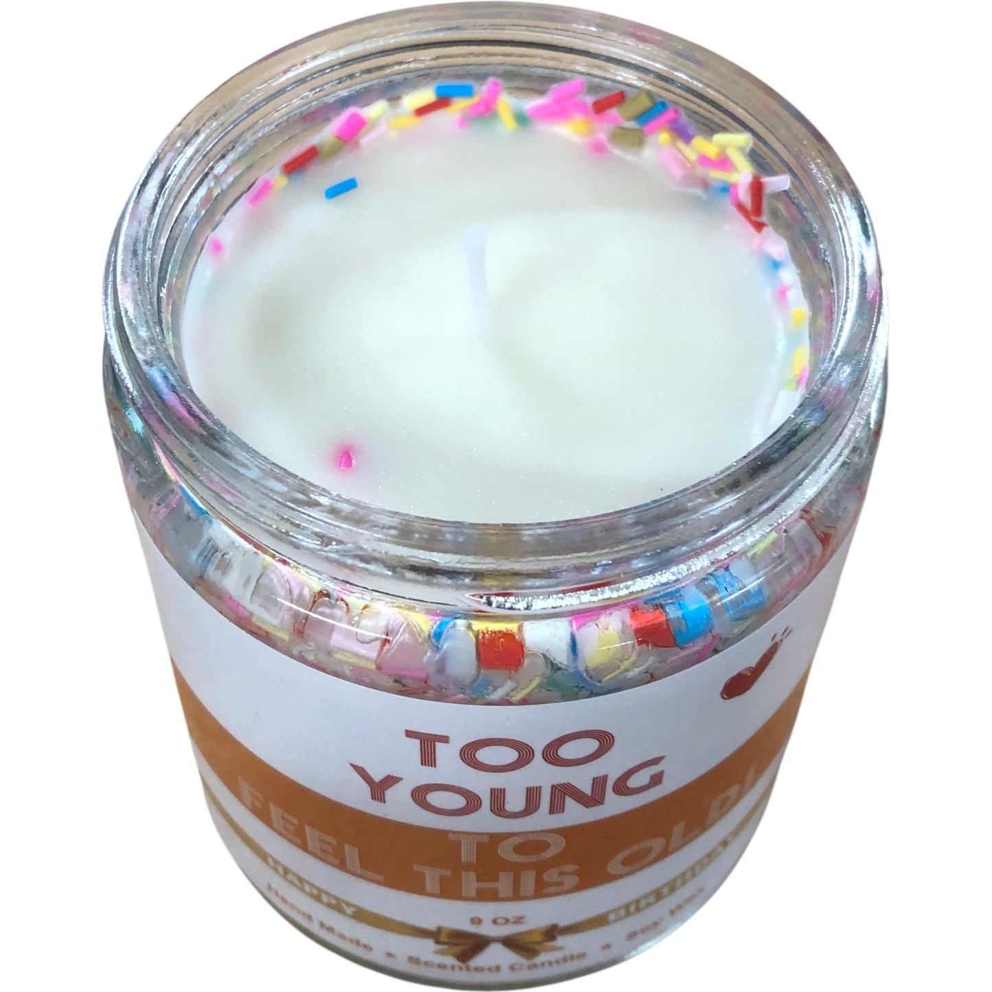 Too Young To Feel This Old Birthday Scented Candle 9 Oz Handmade Soy Wax
