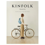 Kinfolk Travel Book John Burns Slower Ways To See The World Visual Guide