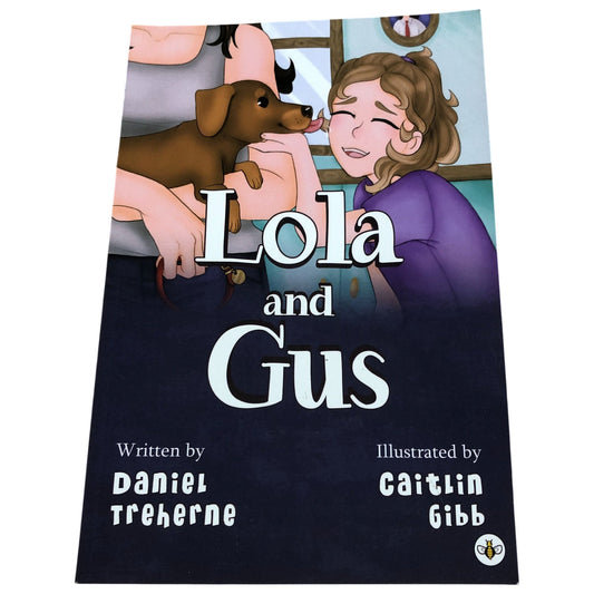 Lola and Gus Children's Book by Daniel Treherne Illustrated by Caitlin Gibb