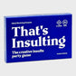 That's Insulting - Card Game for Adults