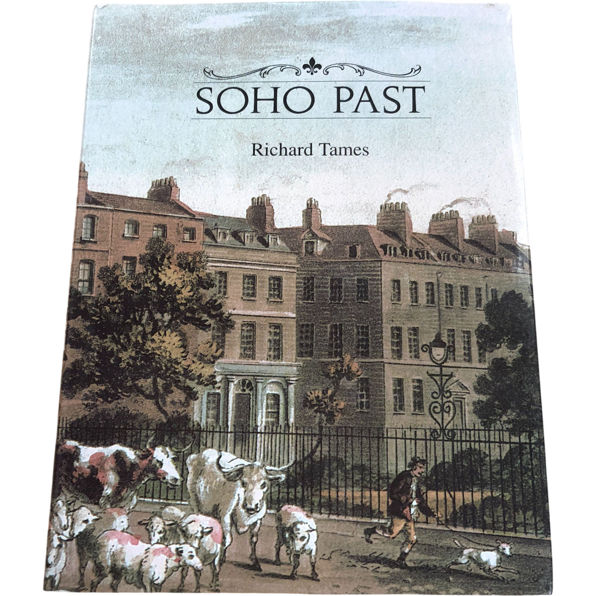 Soho Past Richard Tames Historic Book