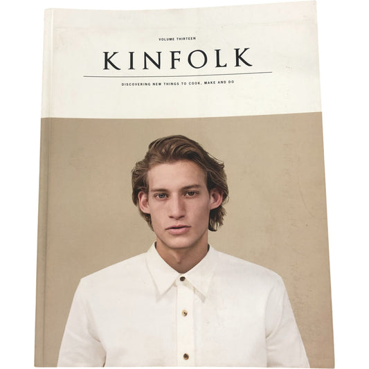 Kinfolk Volume Thirteen Magazine Discover New Things To Cook Make And Do