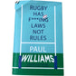 Rugby Has F***ing Laws Not Rules by Paul Williams Guide Through Rugby's Bizarre