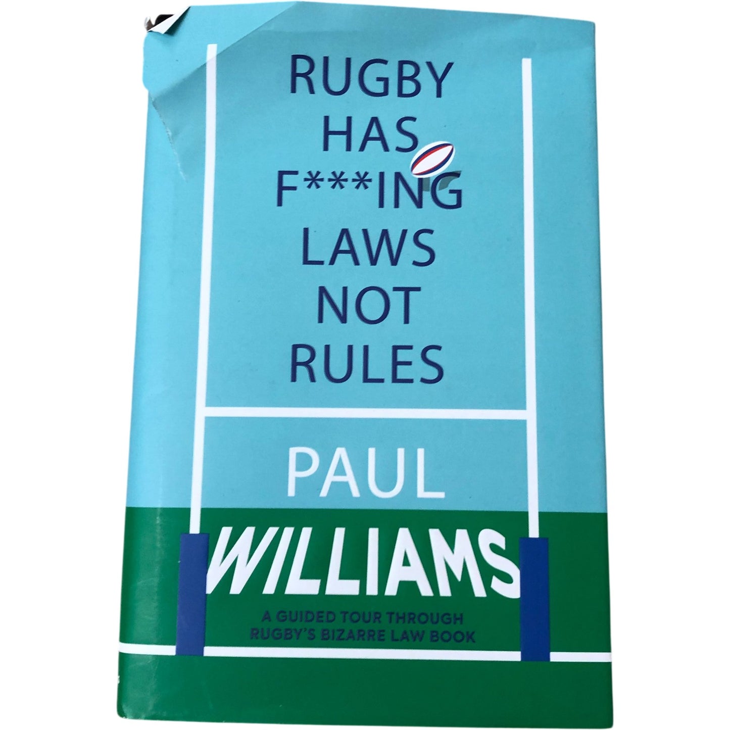 Rugby Has F***ing Laws Not Rules by Paul Williams Guide Through Rugby's Bizarre