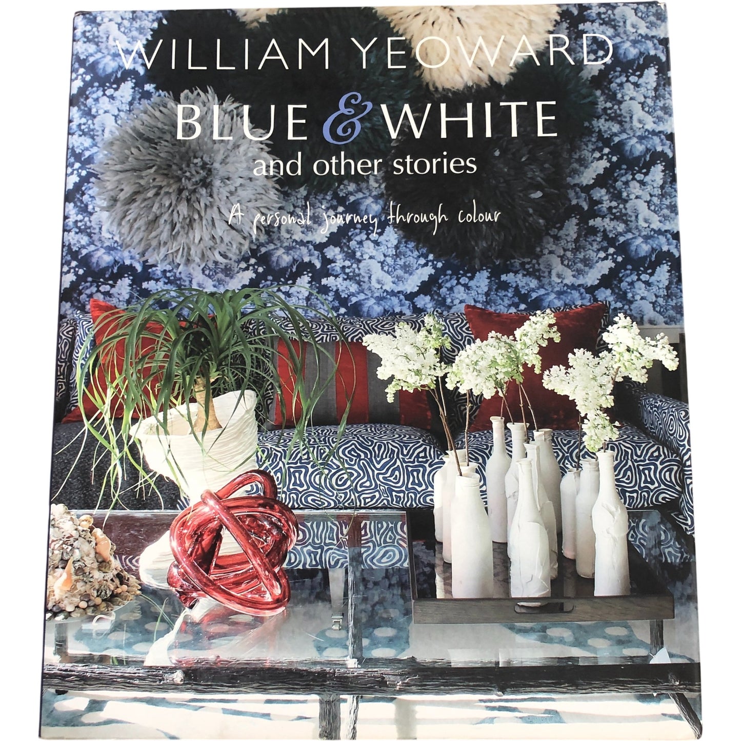 William Yeoward Blue and White Interior Design Book Personal Journey Colour