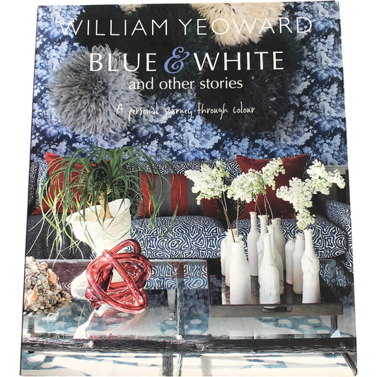 William Yeoward Blue and White Interior Design Book Personal Journey Colour