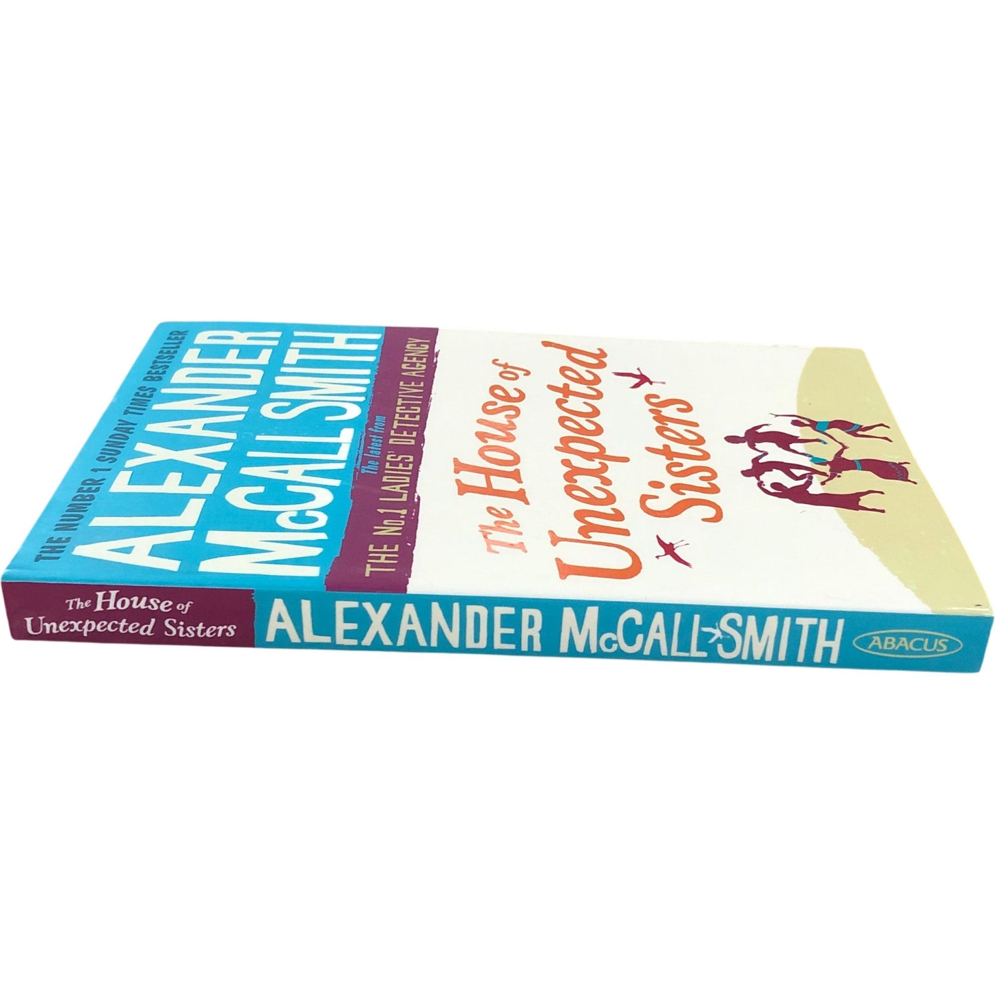 Alexander McCall Smith The House of Unexpected Sisters Abacus Book