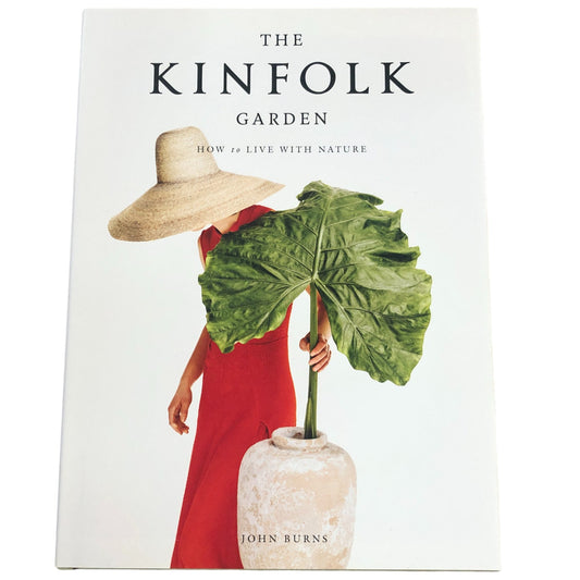 The Kinfolk Garden How To Live With Nature By John Burns Beautiful Gardening