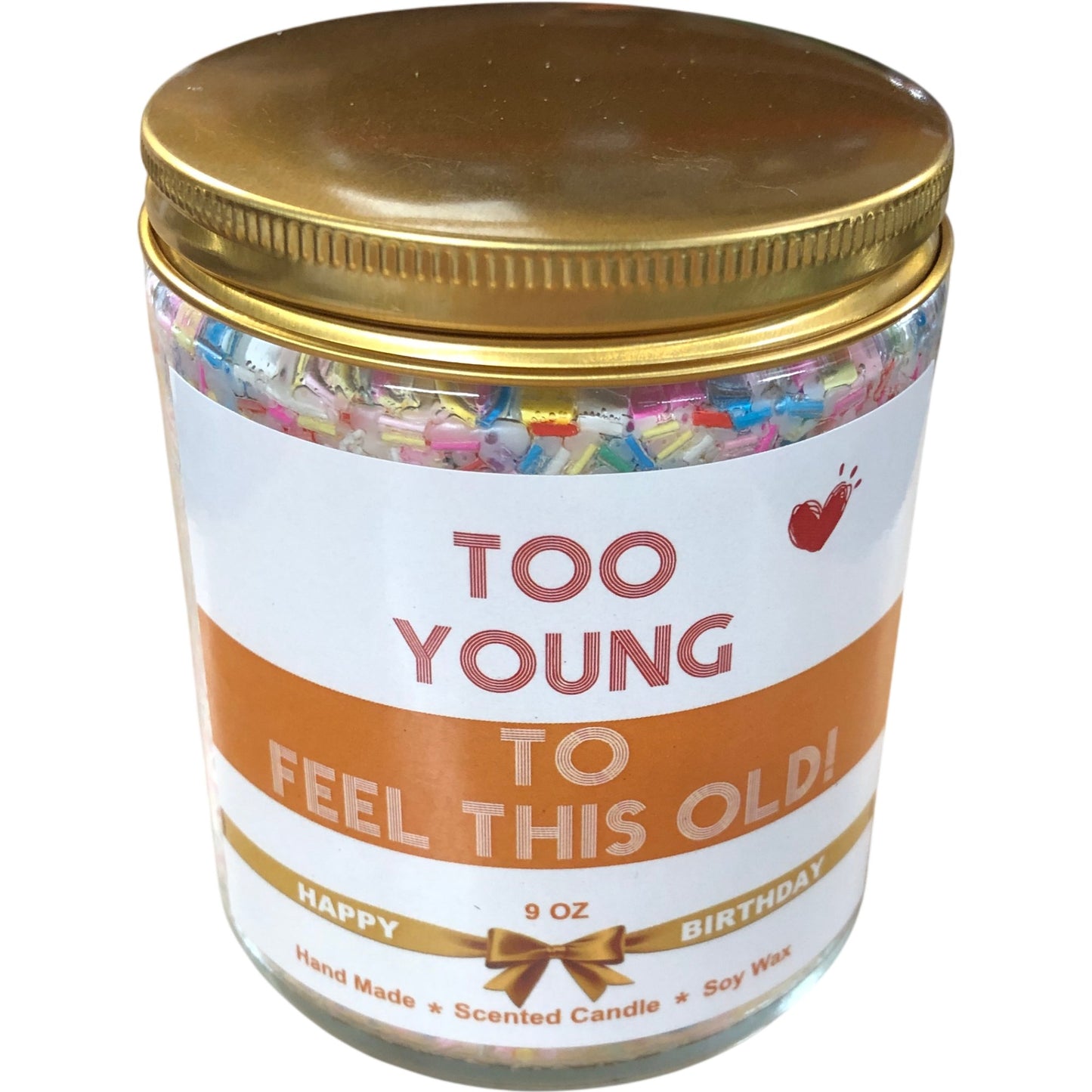 Too Young To Feel This Old Birthday Scented Candle 9 Oz Handmade Soy Wax